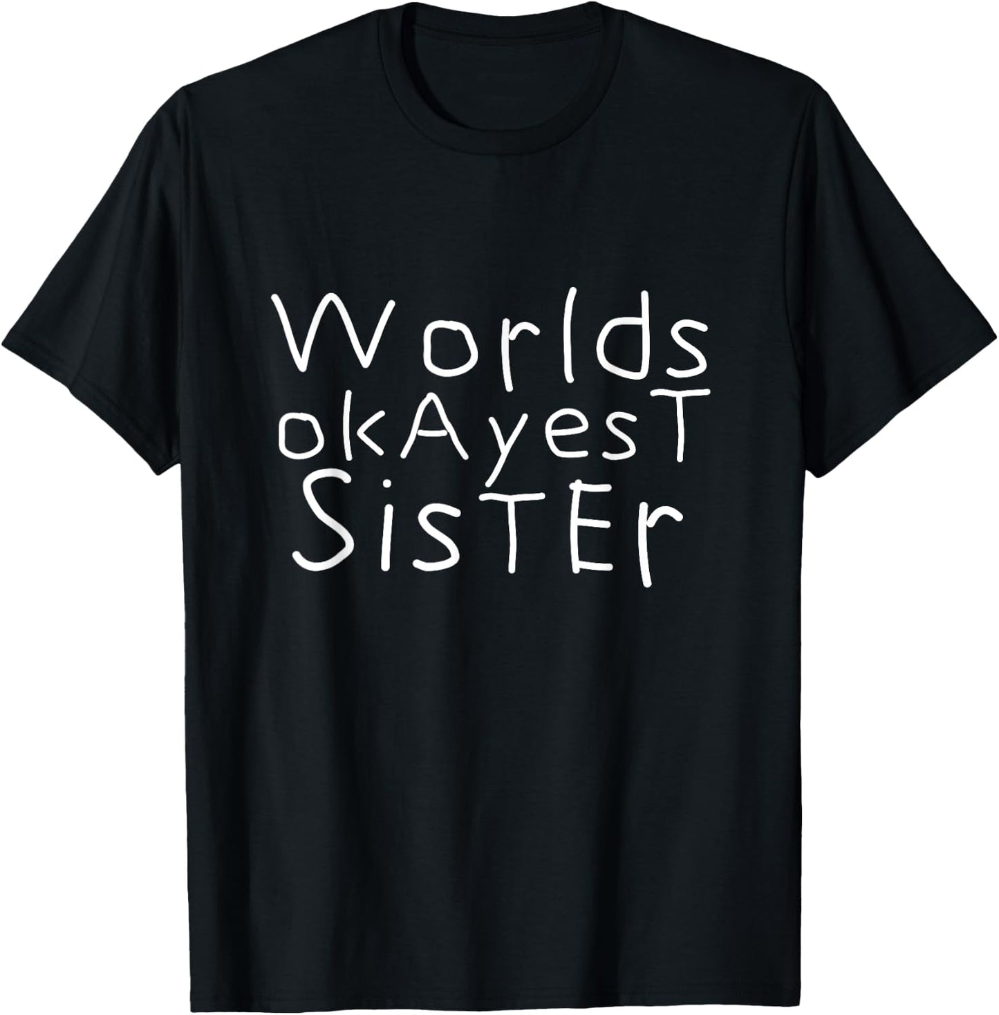 Worlds Okayest Sister | Funny I love my sister T-Shirt - T-Shirt | Black