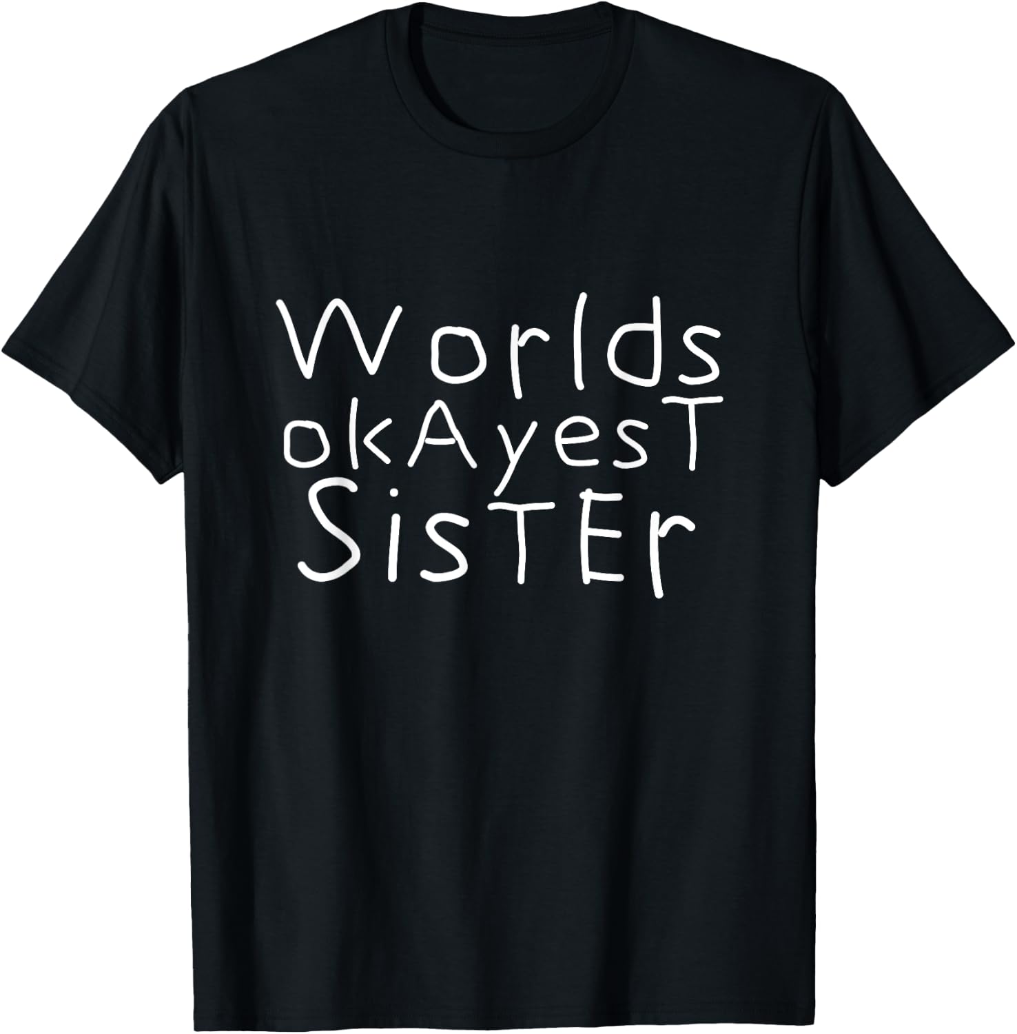 Worlds Okayest Sister | Funny I love my sister T-Shirt - T-Shirt | Black