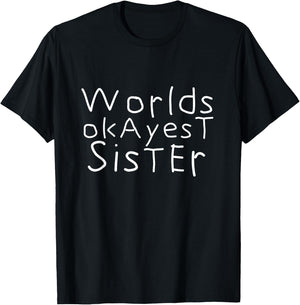 Worlds Okayest Sister | Funny I love my sister T-Shirt - T-Shirt | Black