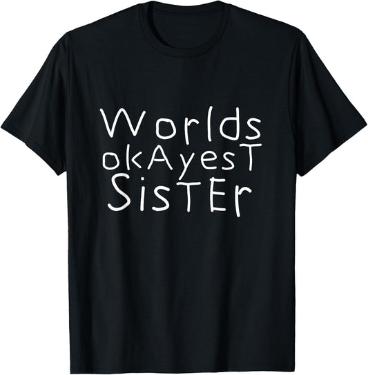 Worlds Okayest Sister | Funny I love my sister T-Shirt - T-Shirt | Black