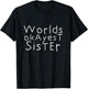Worlds Okayest Sister | Funny I love my sister T-Shirt - T-Shirt | Black