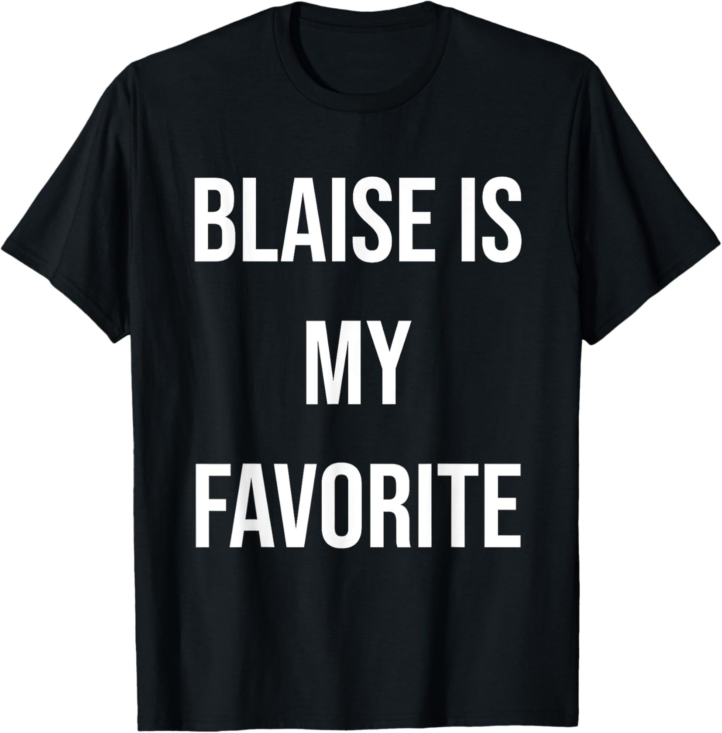 Blaise Is My Favorite T-Shirt - T-Shirt | Black