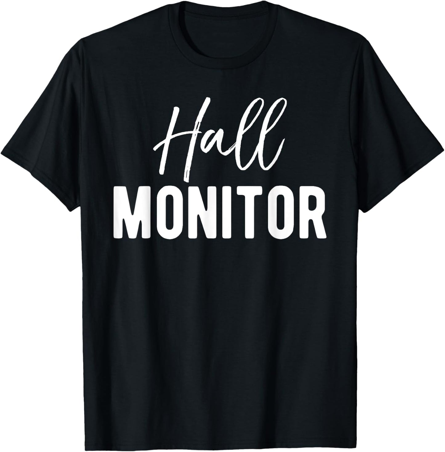 Hall Monitor - Funny College Students T-Shirt - T-Shirt | Black