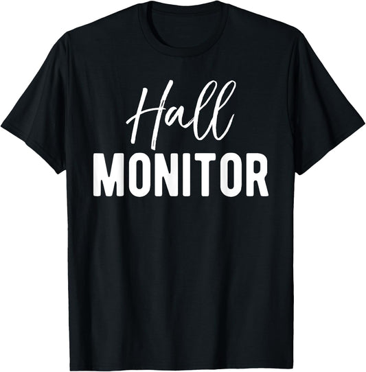 Hall Monitor - Funny College Students T-Shirt - T-Shirt | Black