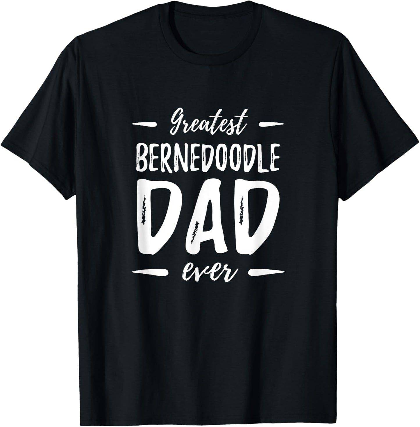 Greatest Bernedoodle Dad Funny Dog Dad Gift Men Women Kids T-Shirt - T-Shirt | Black