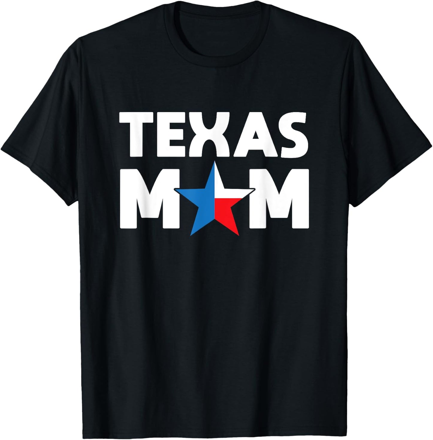 Texas Mom Texas Flag Colors And Star For The O Mom Gift T-Shirt - T-Shirt | Black