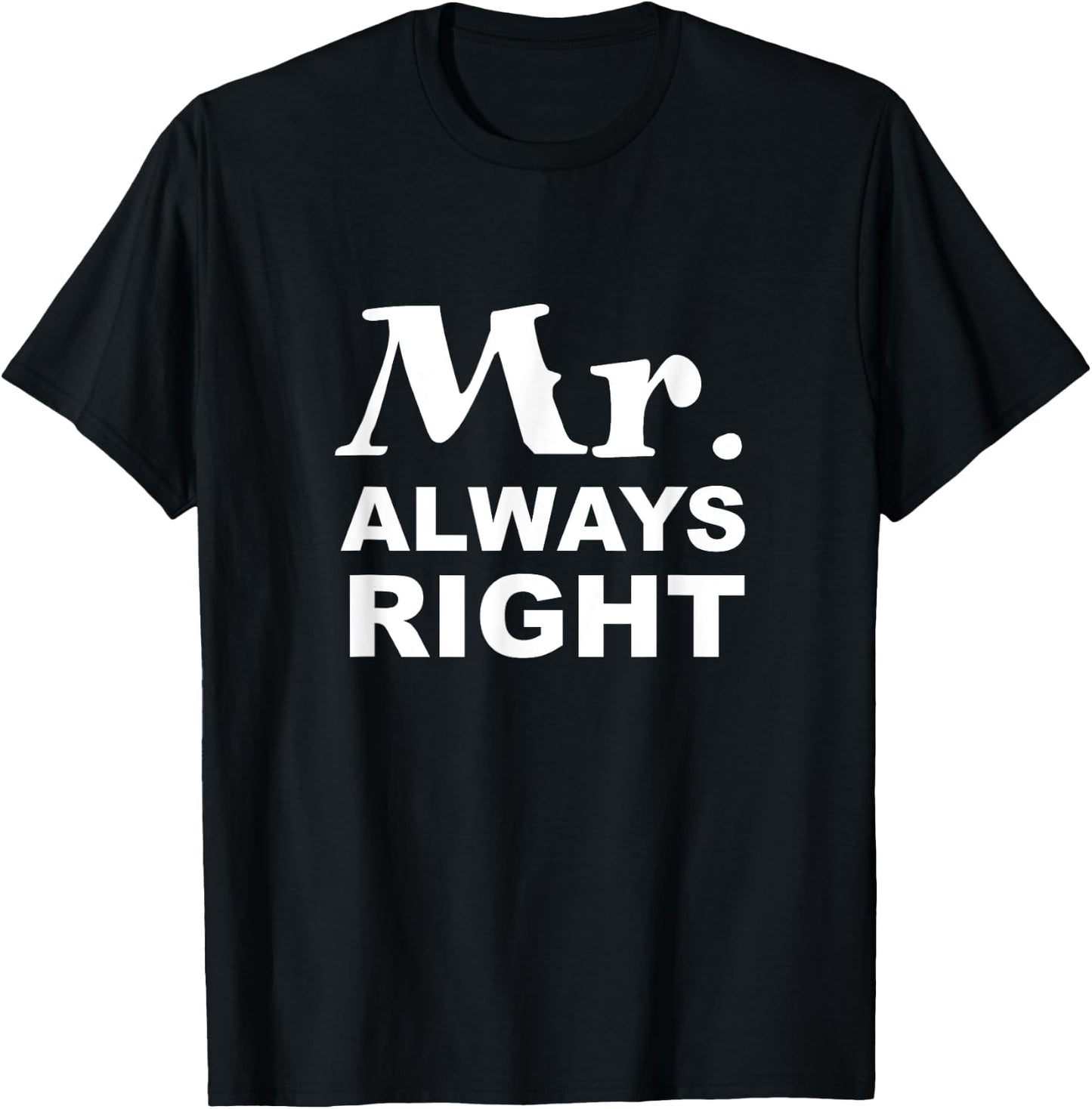 Mr. Always Right T-Shirt - T-Shirt | Black
