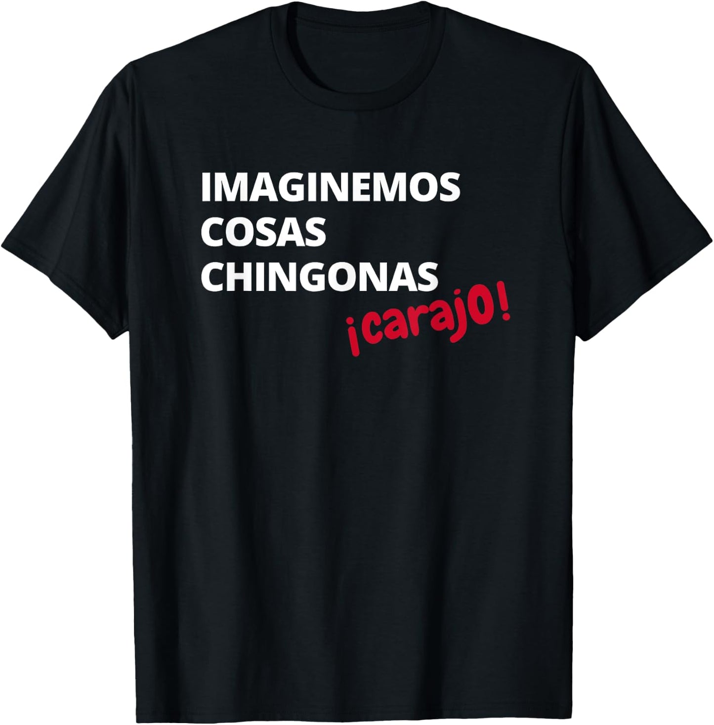 Imaginemos Cosas Chingonas Carajo El Tri Chicharito Shirt T-Shirt - T-Shirt | Black