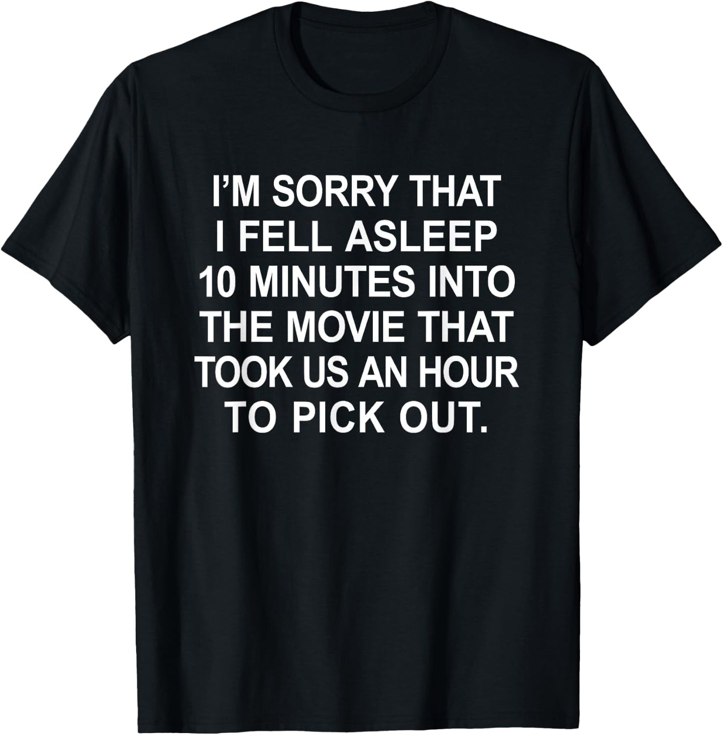 I'm Sorry I Fell Asleep During The Movie, Funny Tired Shirt T-Shirt - T-Shirt | Black
