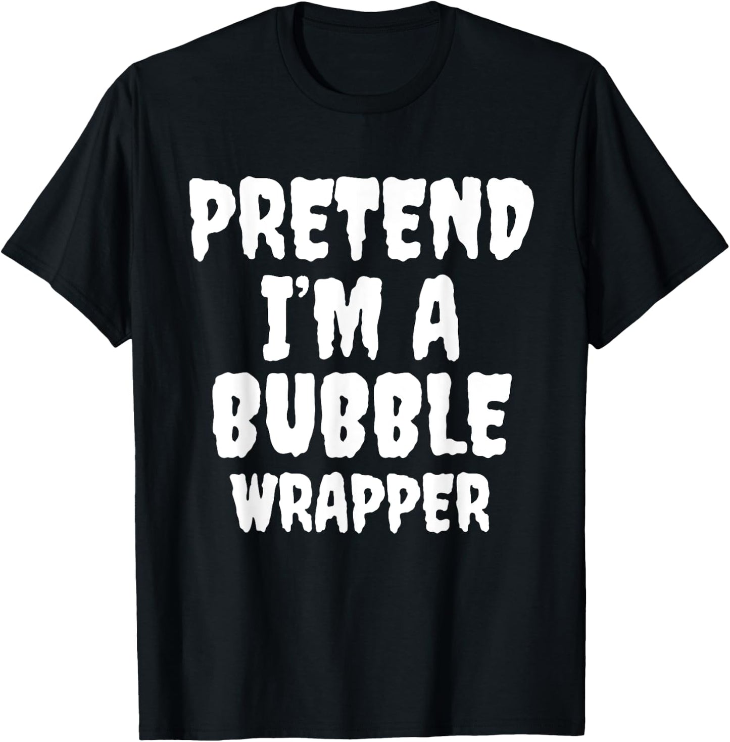 Pretend I'm A Bubble Wrapper Halloween Funny Costume Quote T-Shirt - T-Shirt | Black