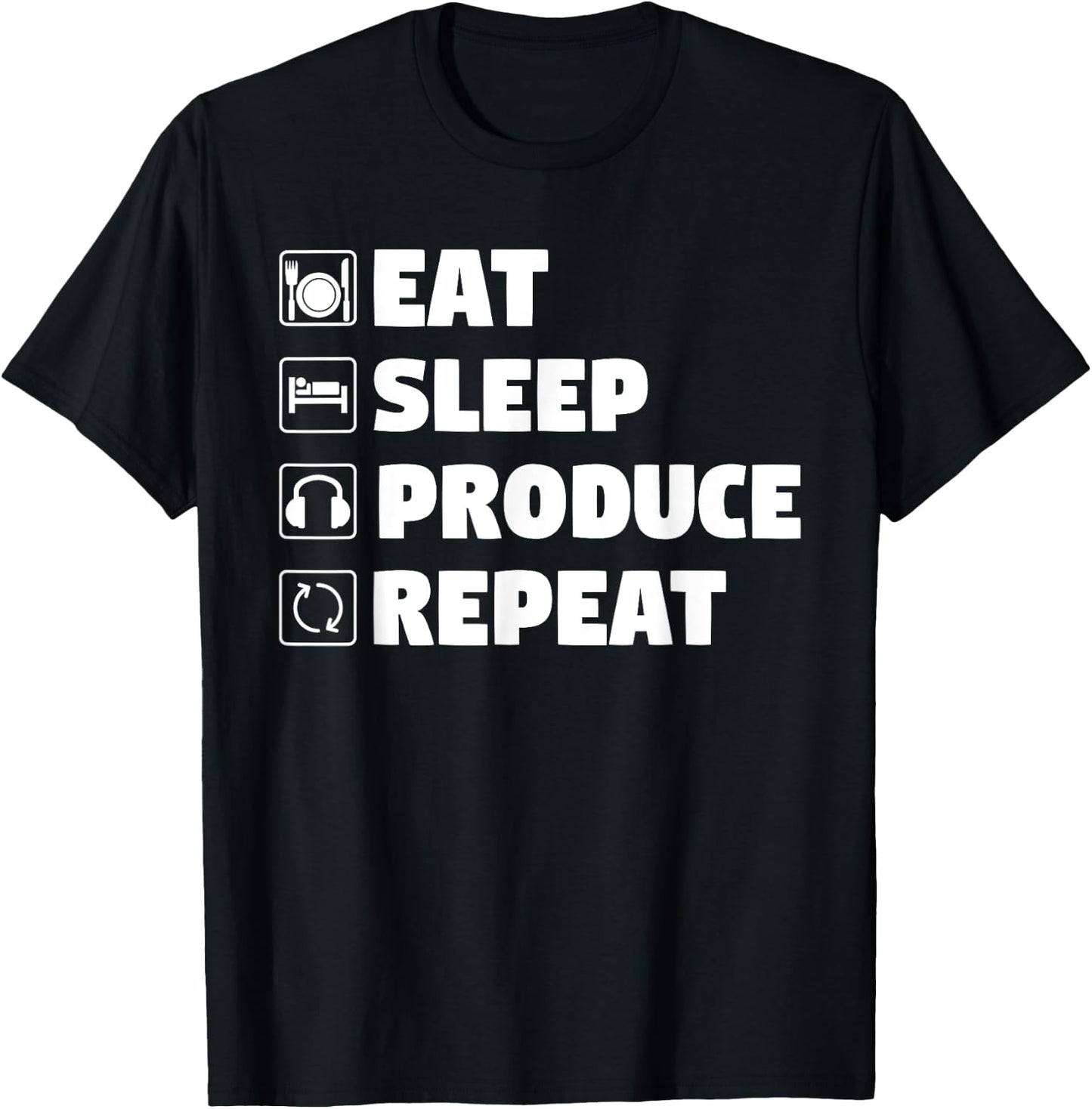 Eat Sleep Produce Repeat - Funny Music Producer T-Shirt - T-Shirt | Black