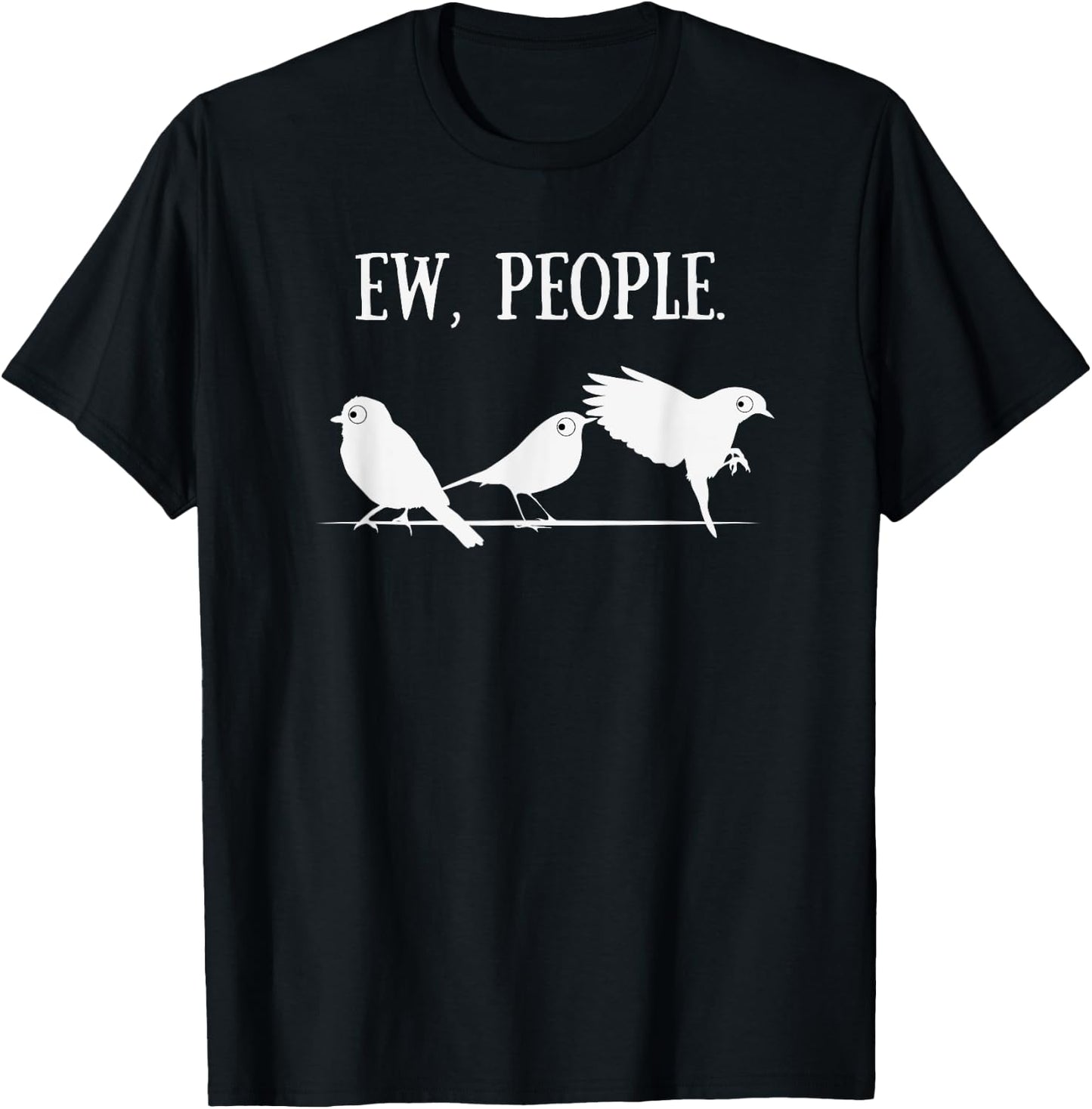 Birdwatcher Shirt | Introverted Birder Gifts Ew People T-Shirt - T-Shirt | Black