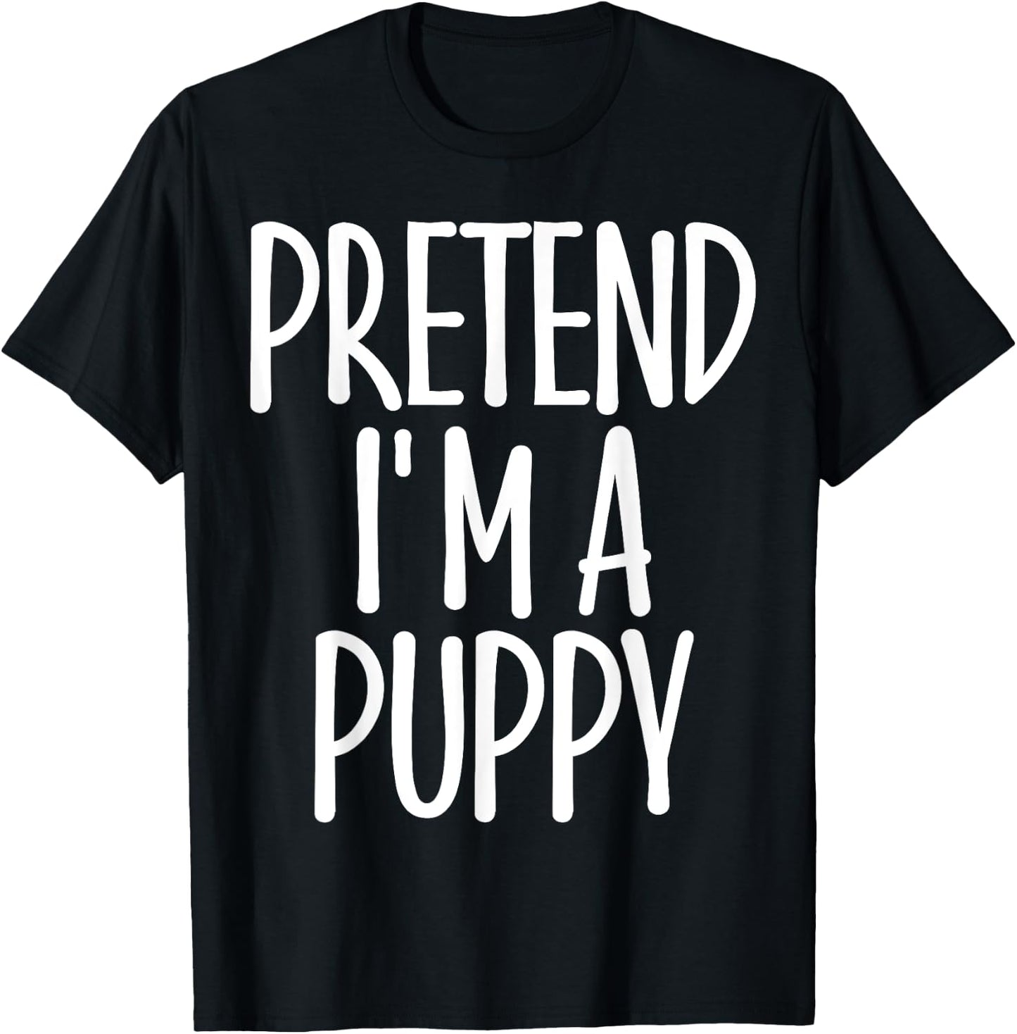 Easy Pretend I'm Puppy Costume Gift Halloween Dog Mom Dad Women Girls Kids T-Shirt - T-Shirt | Black
