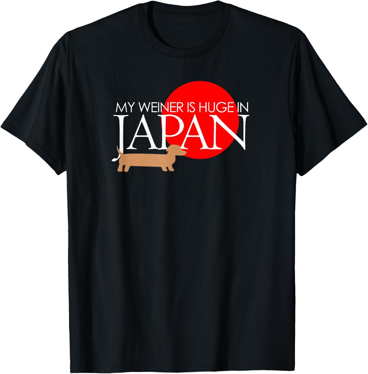 My Weiner Is Huge In Japan Funny Dog Lover Shirts Men Women T-Shirt - T-Shirt | Black
