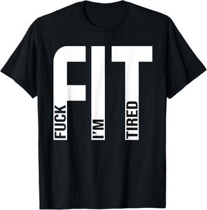 FIT Fuck I'm Tired Gym and Workout Fitness T-Shirt - T-Shirt | Black