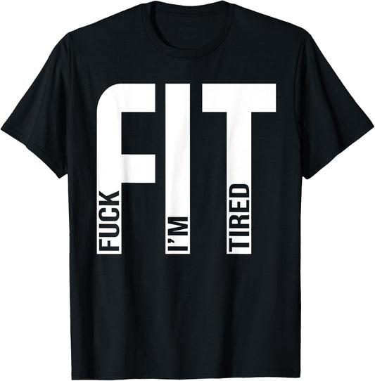 FIT Fuck I'm Tired Gym and Workout Fitness T-Shirt - T-Shirt | Black