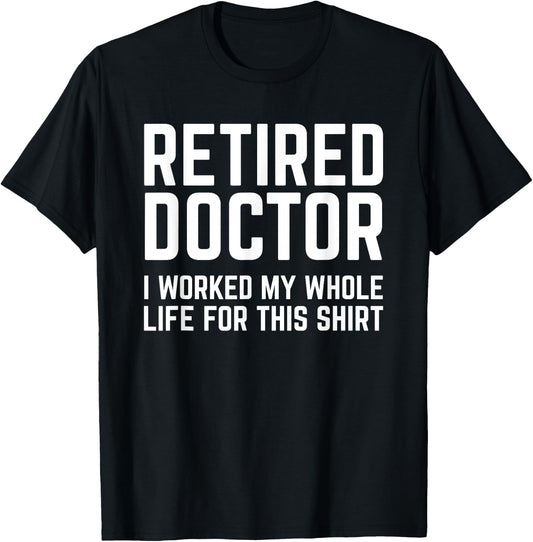 Retired Doctor Cool Retirements Gift Physicians T-Shirt - T-Shirt | Black