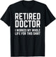Retired Doctor Cool Retirements Gift Physicians T-Shirt - T-Shirt | Black