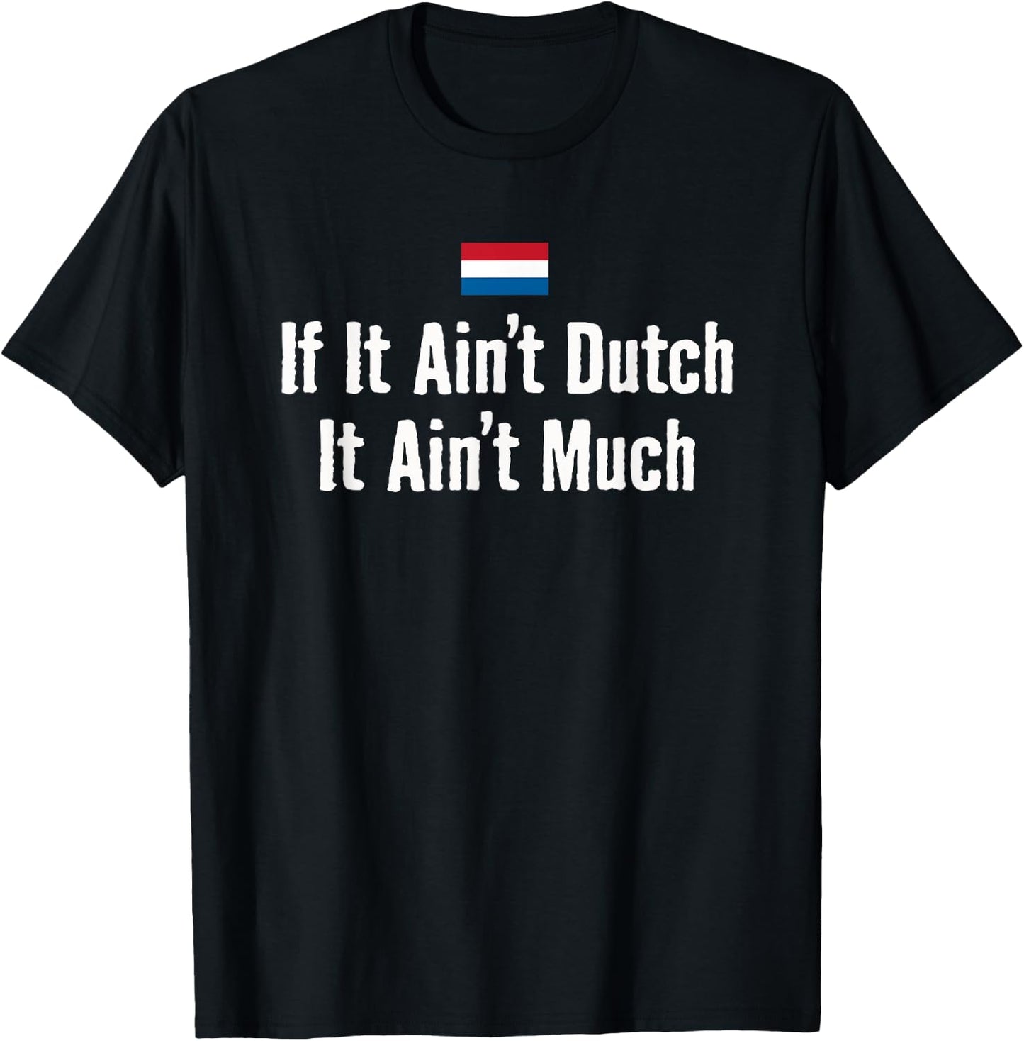 Funny Dutch If it Ain't Dutch Holland Expat Soccer T-Shirt - T-Shirt | Black