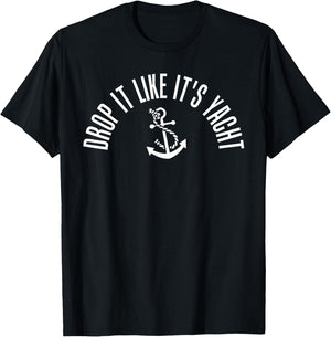 Sailing Shirt Drop It Like It's Yacht Funny Sailor T-Shirt - T-Shirt | Black