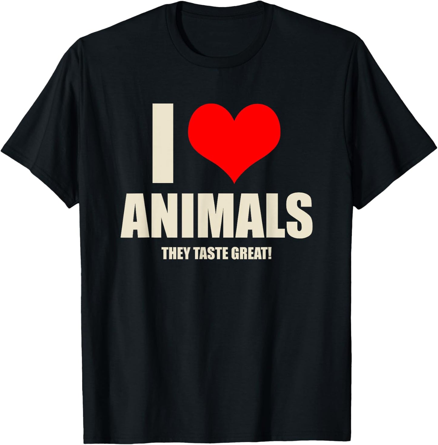 Carnivore Meat Eater I Love Animals They Taste Great T-Shirt - T-Shirt | Black