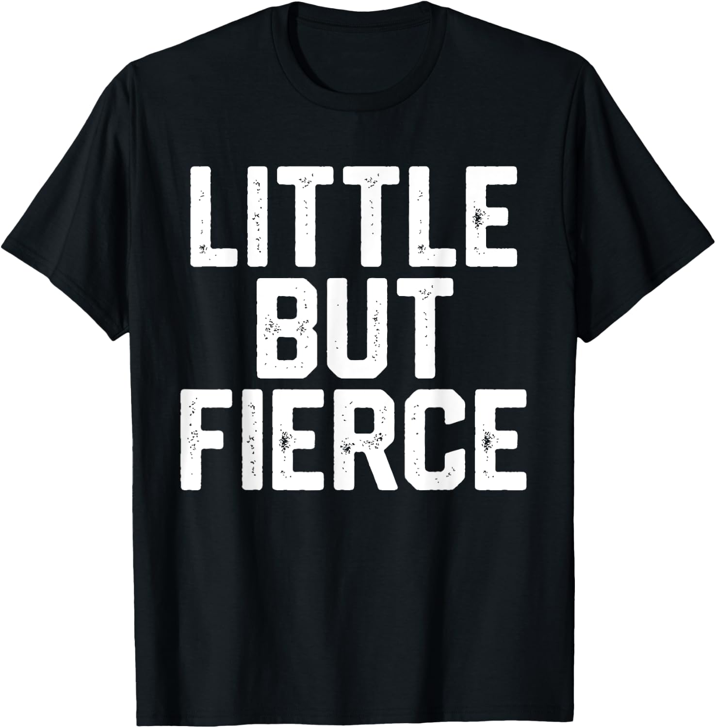 LITTLE BUT FIERCE Short People Funny Humor Workout Women Men T-Shirt - T-Shirt | Black