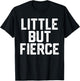 LITTLE BUT FIERCE Short People Funny Humor Workout Women Men T-Shirt - T-Shirt | Black