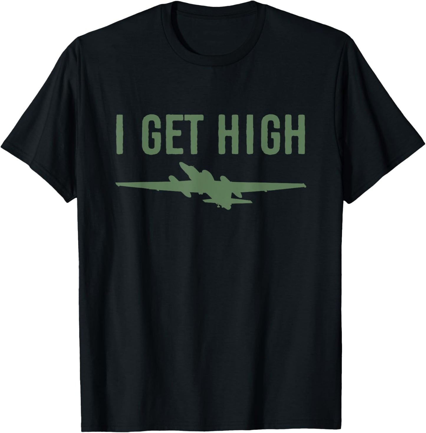 U-2 (TR-1) Dragon Lady Aircraft, I Get High funny flying T-Shirt - T-Shirt | Black