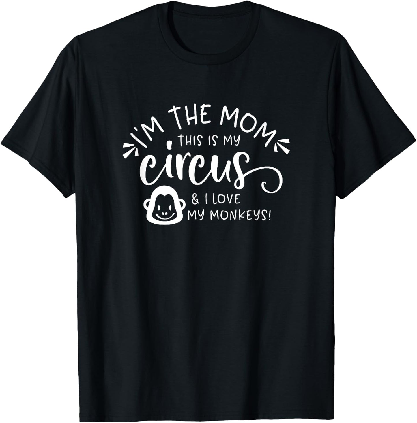 I'm the Mom This is my Circus and I Love My Monkeys T-Shirt - T-Shirt | Black