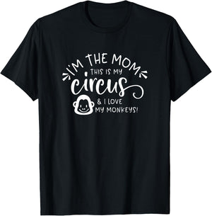 I'm the Mom This is my Circus and I Love My Monkeys T-Shirt - T-Shirt | Black
