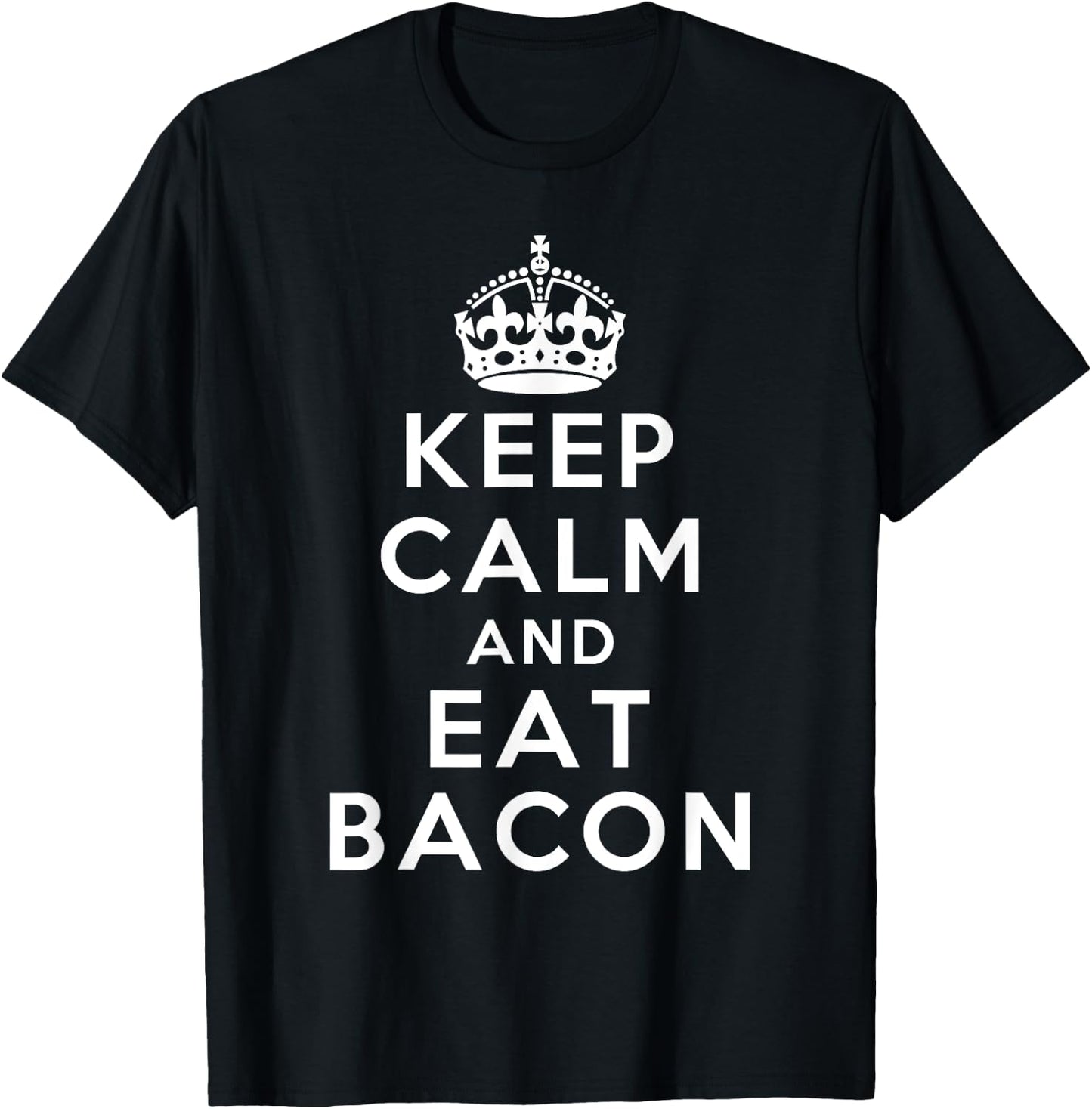 Keep Calm and Eat Bacon Classic Novelty Bacon T-Shirt - T-Shirt | Black