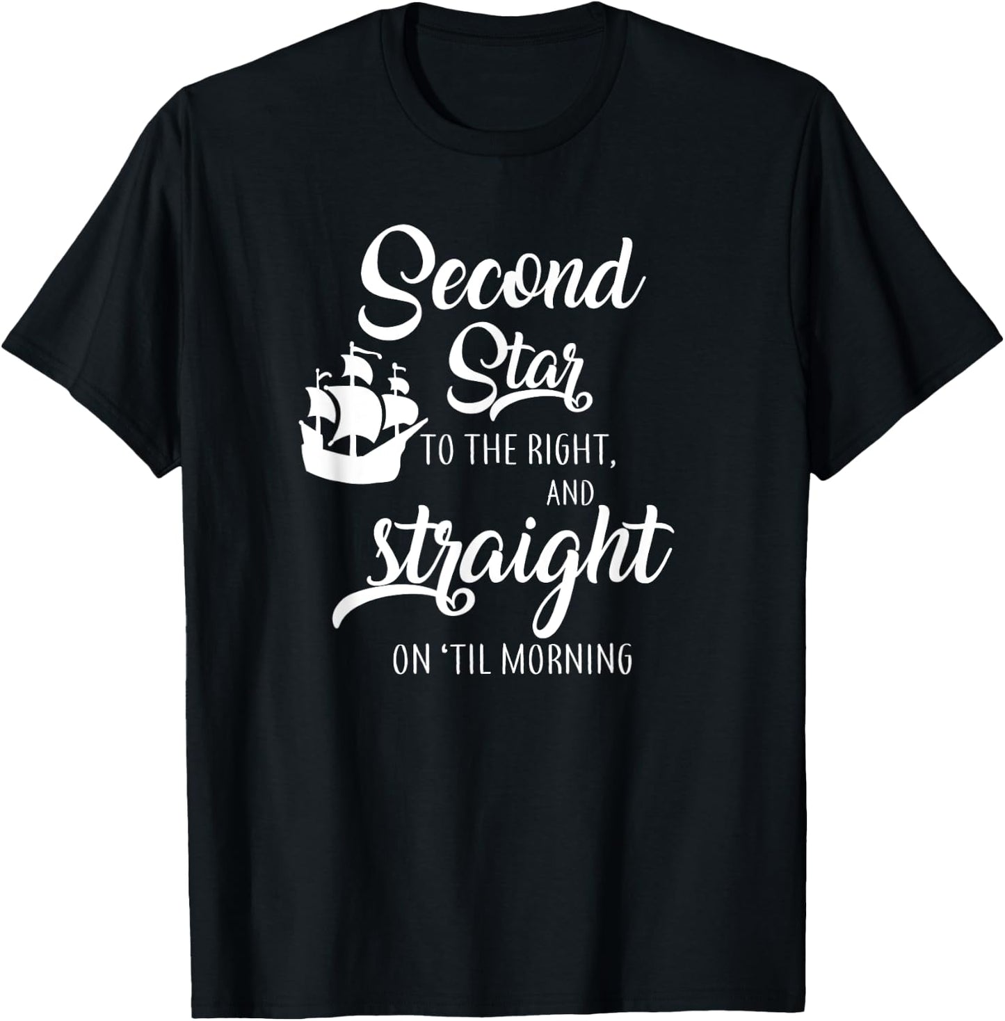 Second Star To The Right And Straight On Til Morning T-Shirt - T-Shirt | Black