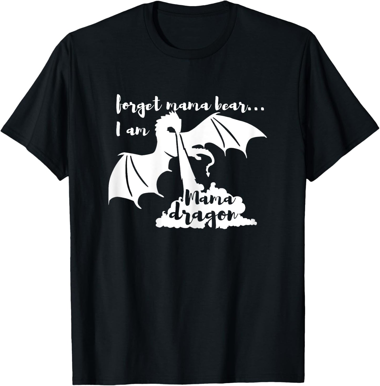Mama Dragon- Forget Mama Bear T-Shirt - T-Shirt | Black