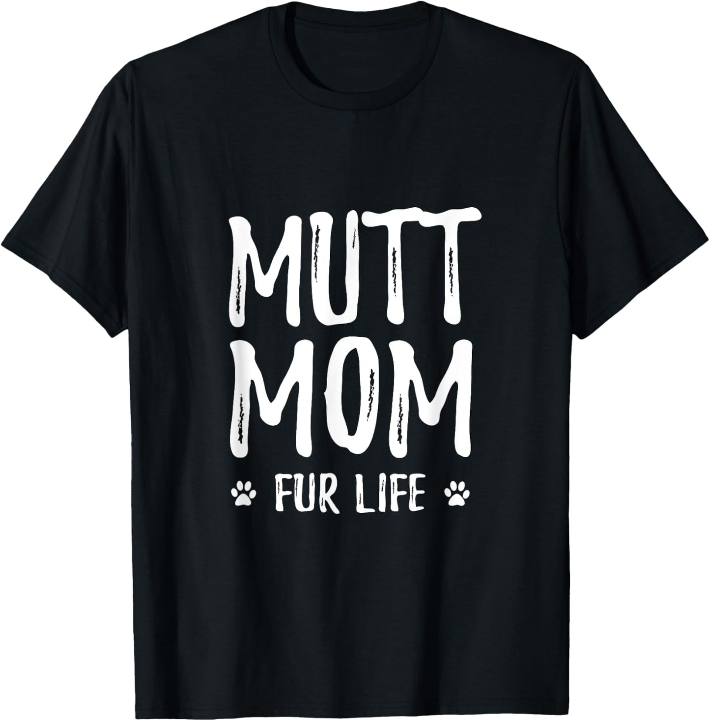 Mutt Mom Fur Life for Mutt Dog Mom Men Women Girls Kids T-Shirt - T-Shirt | Black