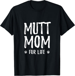 Mutt Mom Fur Life for Mutt Dog Mom Men Women Girls Kids T-Shirt - T-Shirt | Black