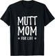 Mutt Mom Fur Life for Mutt Dog Mom Men Women Girls Kids T-Shirt - T-Shirt | Black