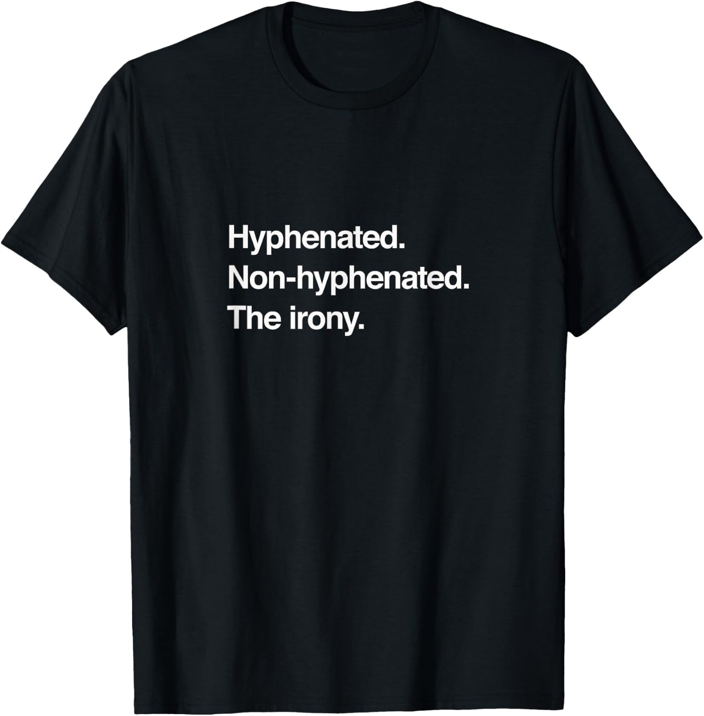 Hyphenated. Non-hyphenated. The irony. Puns & Gags T-Shirt - T-Shirt | Black