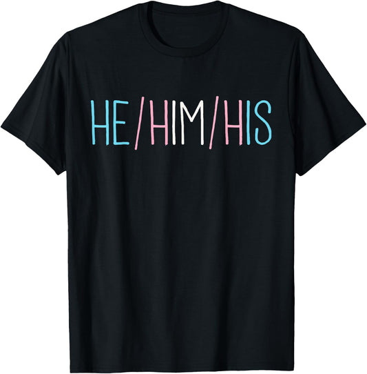 He/Him/His Trans, Transgender T Shirt T-Shirt - T-Shirt | Black
