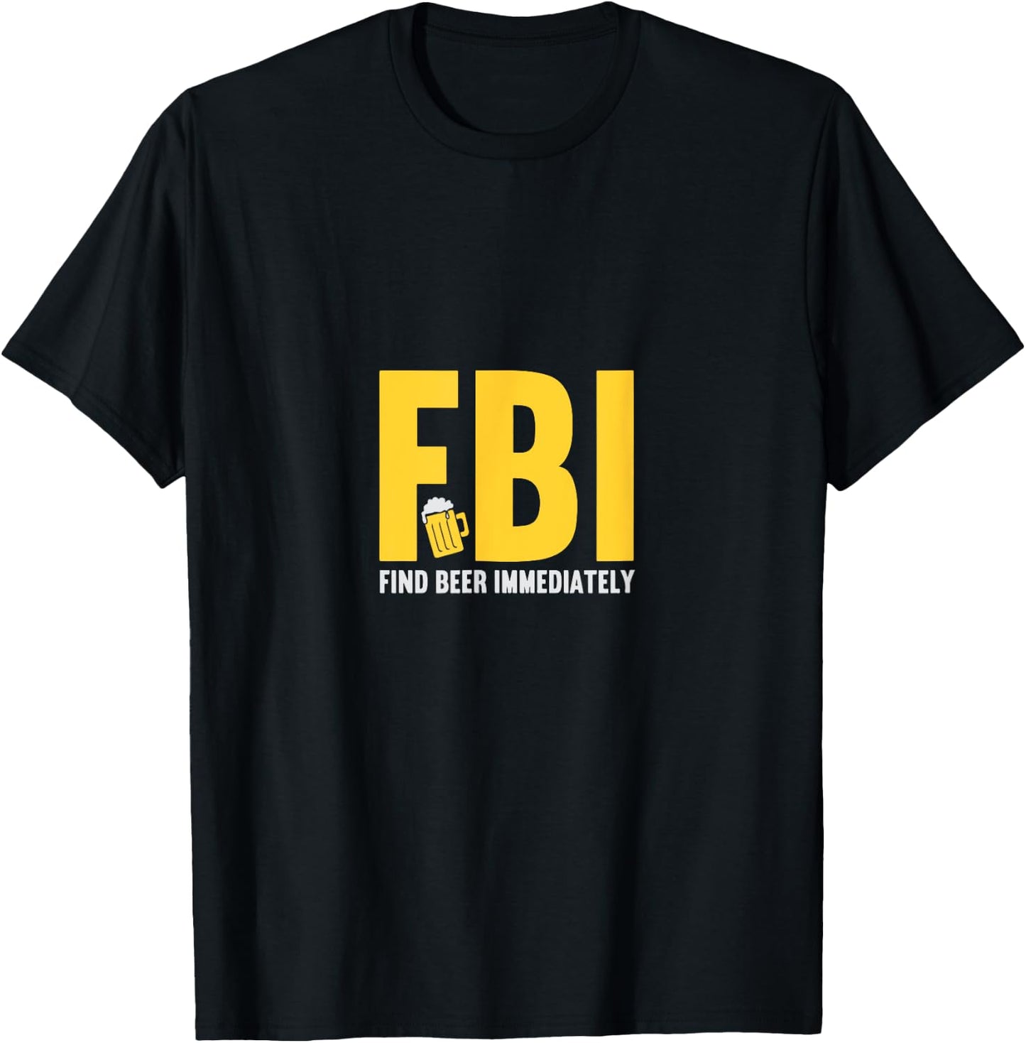 FBI find beer immediately T-Shirt - T-Shirt | Black