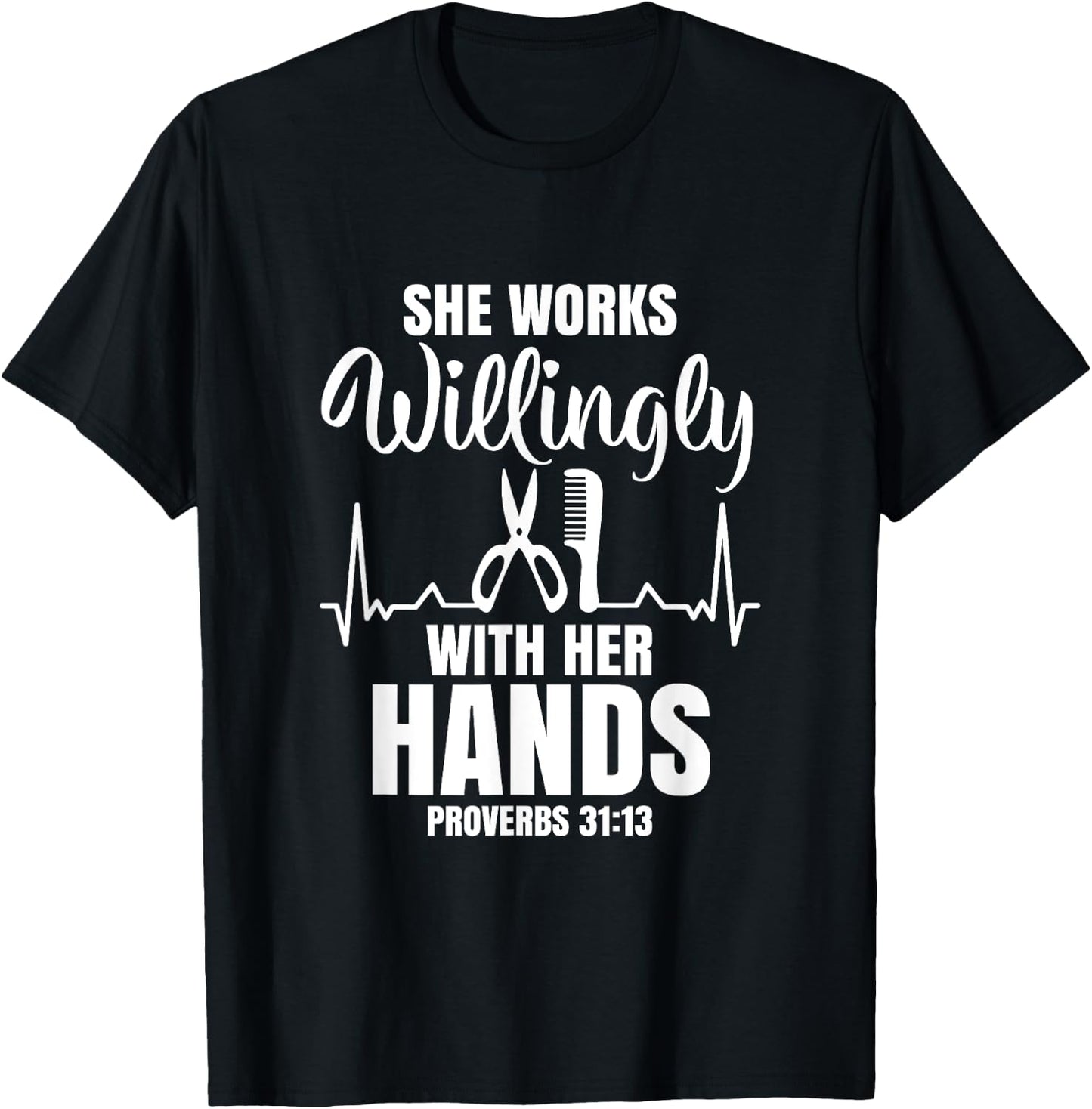 She Works Willingly With Her Hands Hairstylist Bible Verse T-Shirt - T-Shirt | Black