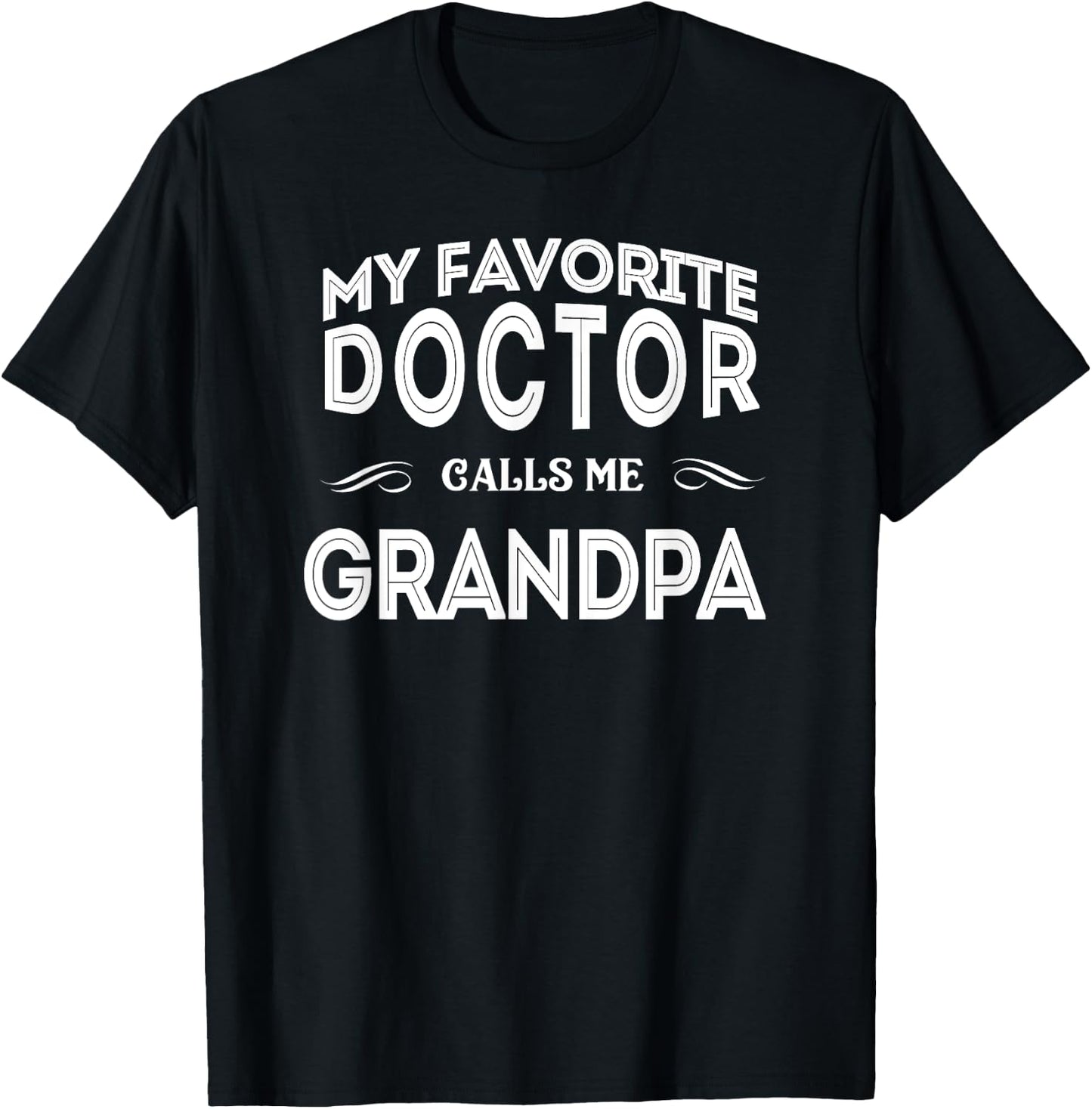 My Favorite Doctor Calls Me Grandpa Funny T-Shirt - T-Shirt | Black