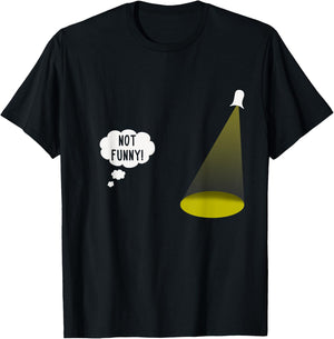 Not Funny Spotlight Joke Shirt Sarcastic Theatre Lover Gift T-Shirt - T-Shirt | Black