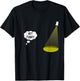 Not Funny Spotlight Joke Shirt Sarcastic Theatre Lover Gift T-Shirt - T-Shirt | Black
