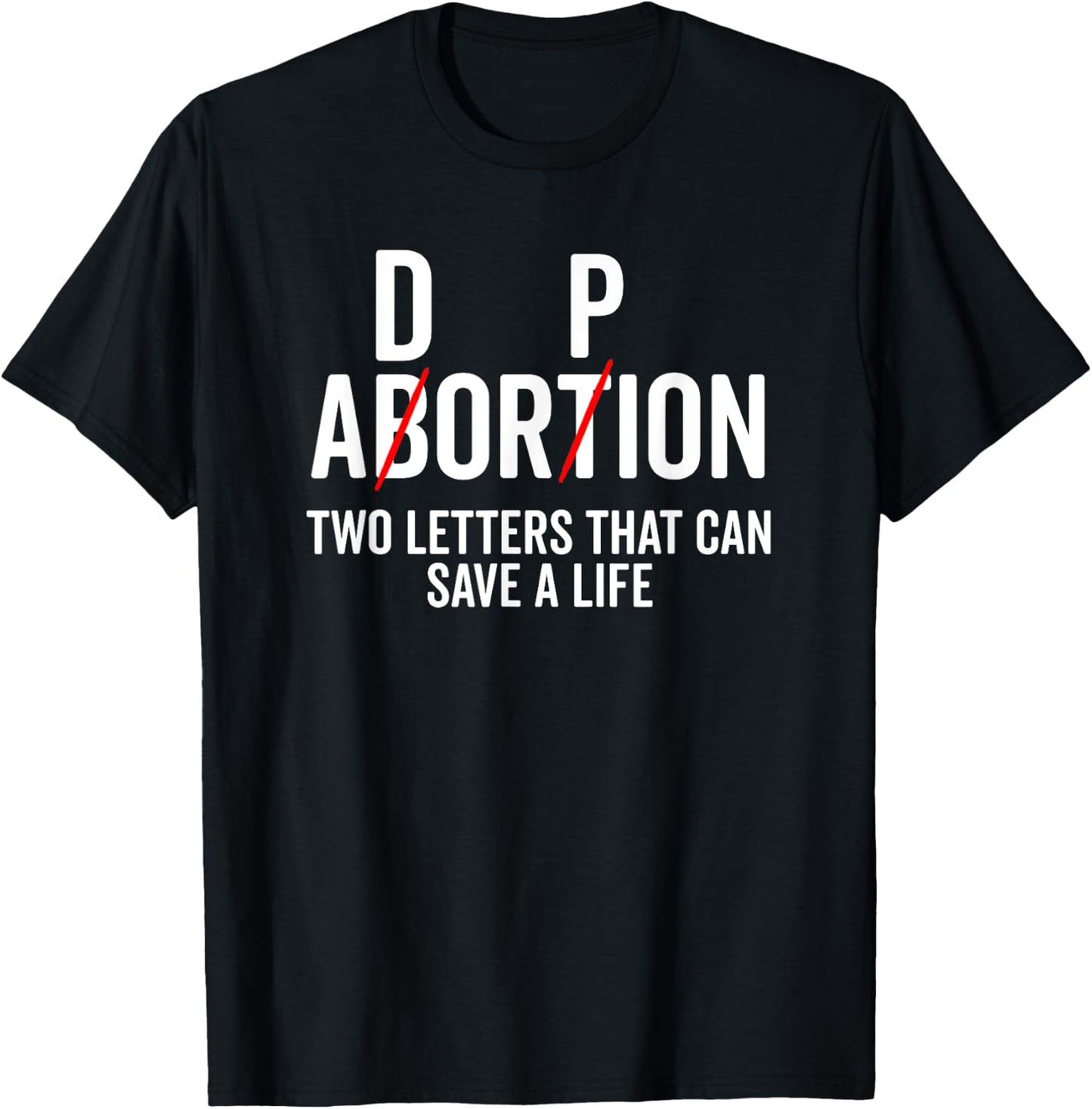 Adoption Not Abortion Two Letters Can Save A Life Shirt T-Shirt - T-Shirt | Black