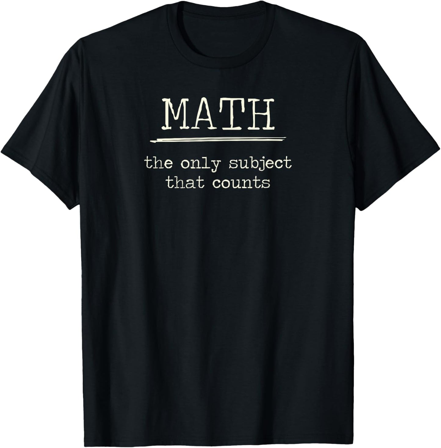 Math The Only Subject That Counts Math Pun T-Shirt - T-Shirt | Black