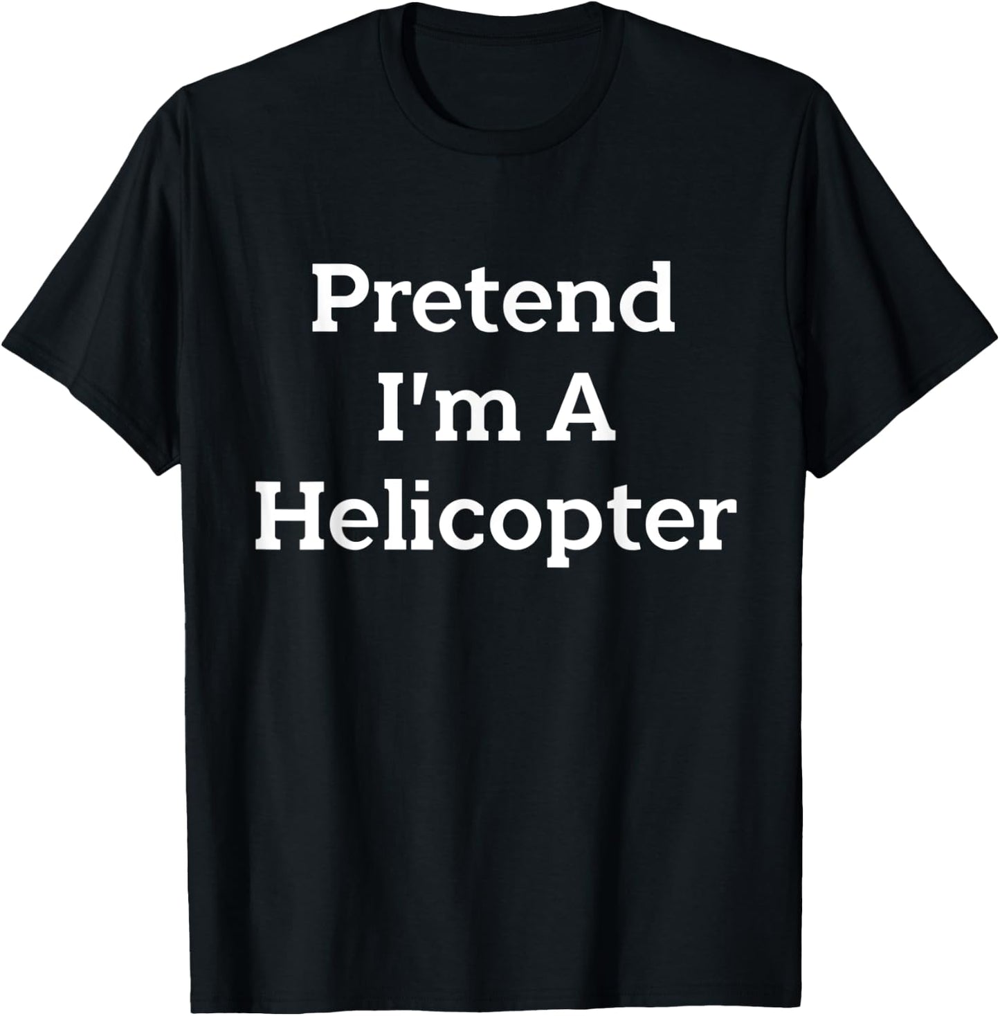 Pretend I'm A Helicopter Costume Funny Halloween Party T-Shirt - T-Shirt | Black