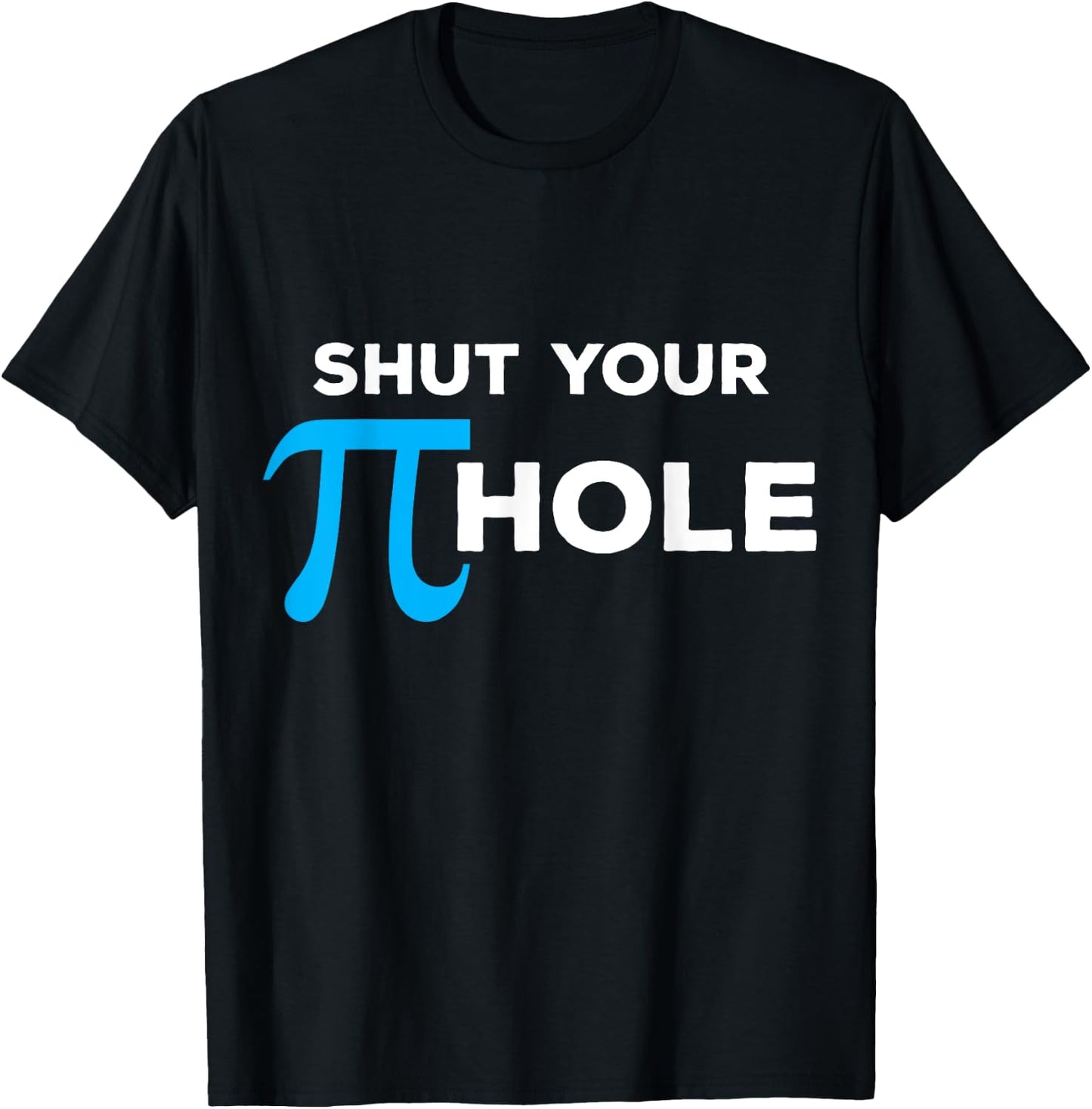 Shut Your Pie Hole - (Funny ) T-Shirt - T-Shirt | Black