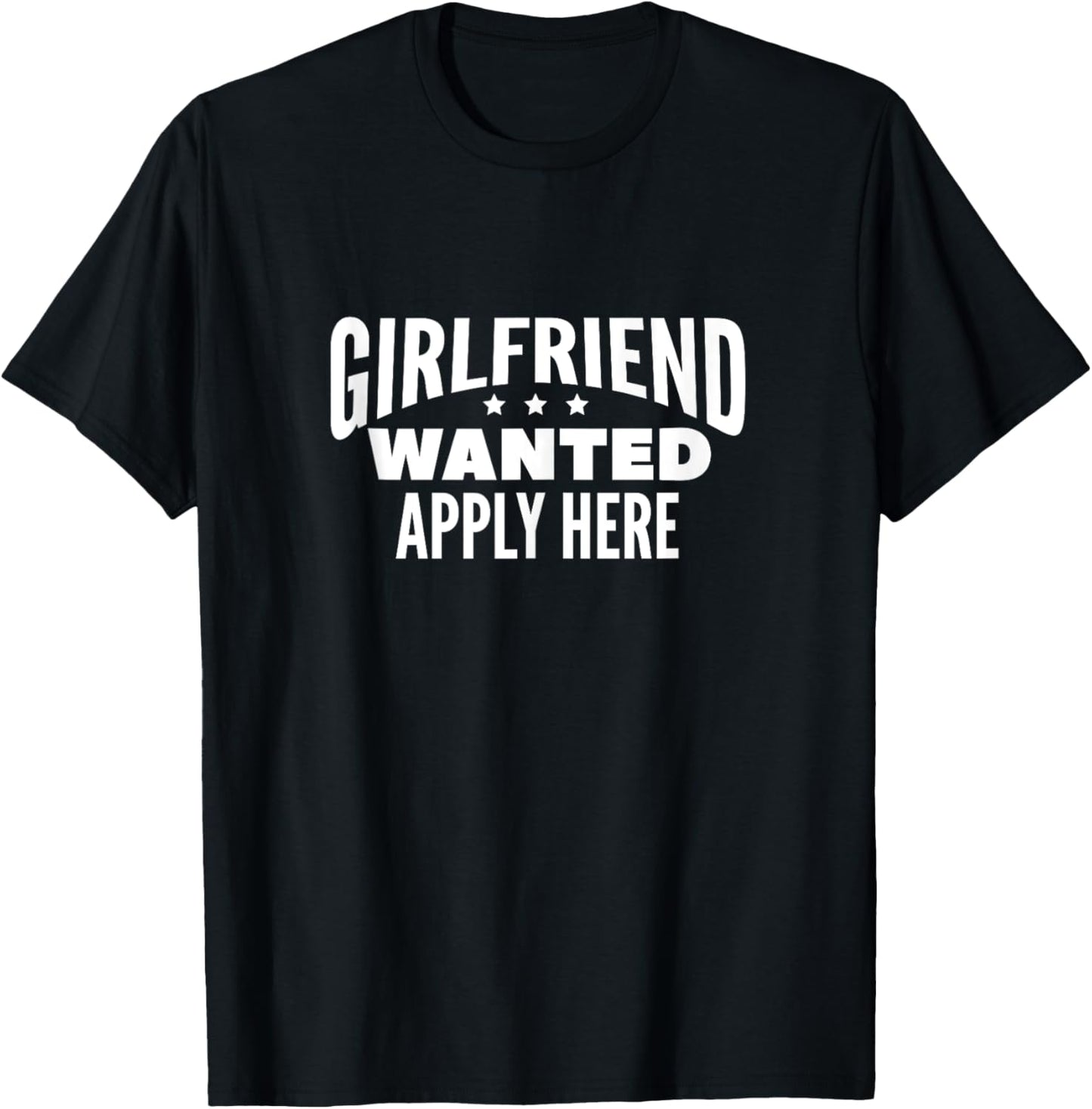 Girlfriend Wanted Apply Here T-Shirt - T-Shirt | Black