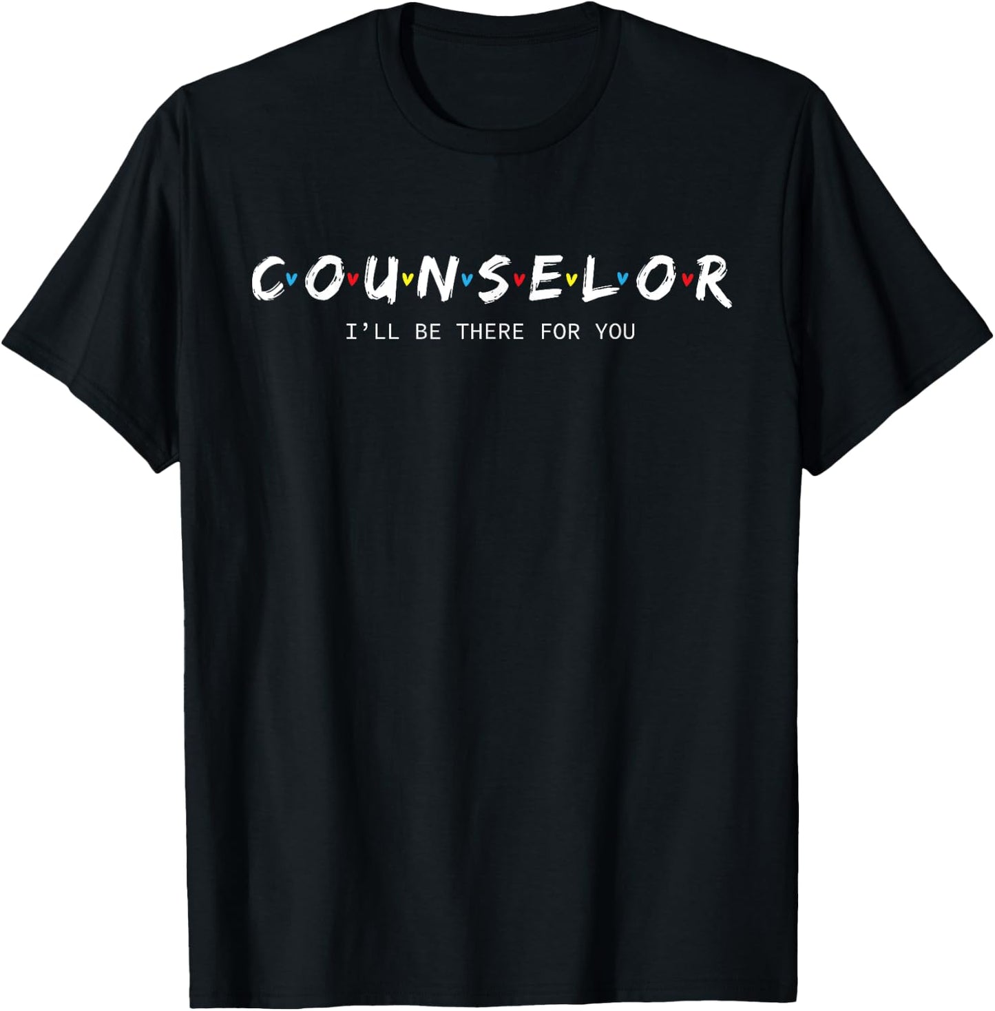 Cool Educator, School Counselor Shirt -I'll Be There for You T-Shirt - T-Shirt | Black