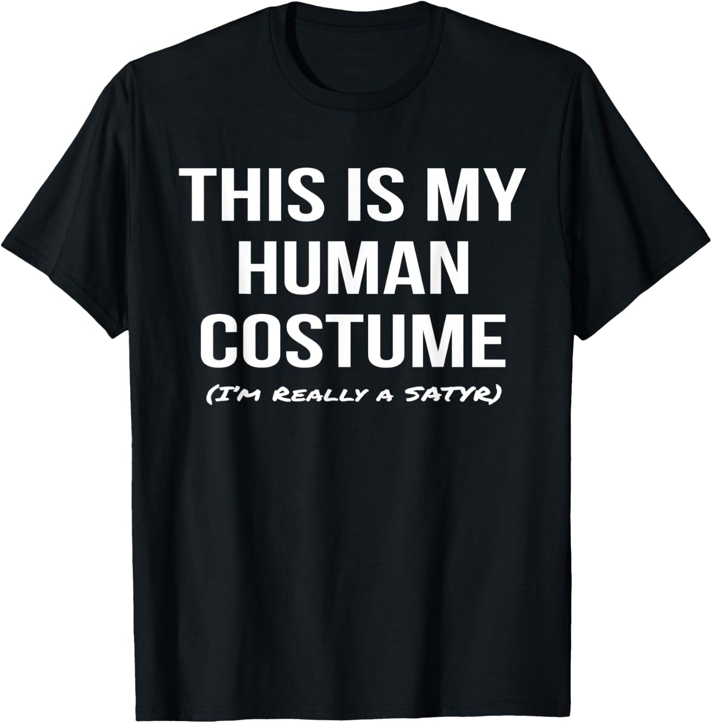 This Is My Human Costume I'm Really a Satyr Shirt T-Shirt - T-Shirt | Black